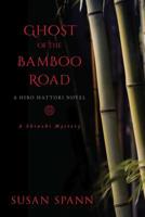 Ghost of the Bamboo Road: A Hiro Hattori Novel 163388550X Book Cover