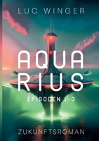 Aquarius: Episoden 1 - 3 (German Edition) 3839128455 Book Cover