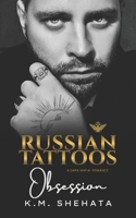 Russian Tattoos: Obsession : A Dark Mafia Romance 1969657049 Book Cover