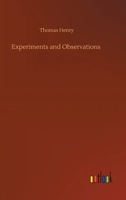 Experiments and Observations on the Following Subjects (Classic Reprint) 1502903091 Book Cover