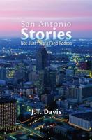 San Antonio Stories: Not Just Fiestas and Rodeos 1494315858 Book Cover