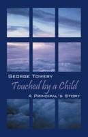 Touched by a Child: A Principal's Story 1432779052 Book Cover