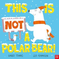 This is NOT a Polar Bear! 1839948922 Book Cover