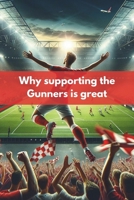 Why supporting the Gunners is great B0CW1DZKYK Book Cover