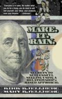 Make. It. Rain.: Secrets to Successful Selling Using a Relationship-Based Approach 0981944825 Book Cover