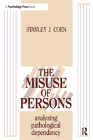 The Misuse of Persons: Analyzing Pathological Dependency 0881634573 Book Cover