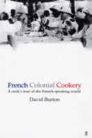 French Colonial Cookery: A Cooks Tour of the French Speaking World 0571190243 Book Cover