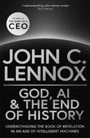 God, AI and the End of History: Understanding the Book of Revelation in an Age of Intelligent Machines 0281091285 Book Cover