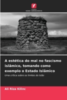 A estética do mal no fascismo islâmico, tomando como exemplo o Estado Islâmico (Portuguese Edition) 6202468858 Book Cover