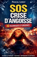 SOS crise d'angoisse: 30 techniques d'urgence (French Edition) B0GJ3NSZGQ Book Cover