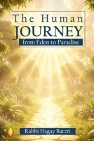 The Human Journey from Eden to Paradise: A Journey of Self Discovery B0GYRJTQV9 Book Cover