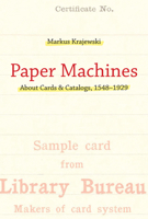 Paper Machines: About Cards & Catalogs, 1548-1929 0262015897 Book Cover