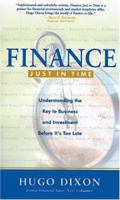 Finance Just in Time (Cloth): Understanding the Key to Business and Investment Before It?s Too Late 1587990628 Book Cover
