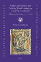 Polity Consolidation and Military Transformation in Medieval Scandinavia: A European Perspective, C.1035-1320 9004518770 Book Cover