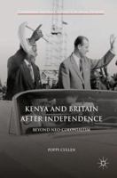 Kenya and Britain after Independence: Beyond Neo-Colonialism 3319562754 Book Cover
