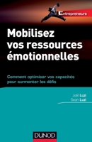 Mobilisez vos ressources émotionnelles - Comment optimiser vos capacités pour surmonter les défis: Comment optimiser vos capacités pour surmonter les défis 2100701134 Book Cover