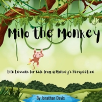Milo the Monkey: Life Lessons for Kids from a Monkey’s Perspective B0FR2RFJTZ Book Cover