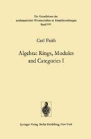 Algebra: Rings, Modules and Categories I (Grundlehren der mathematischen Wissenschaften) 3642806368 Book Cover
