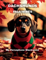 Dachshunds: Fall Vibes B0FMQW7ZFQ Book Cover