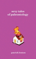 Sexy Tales of Paleontology 0645152447 Book Cover