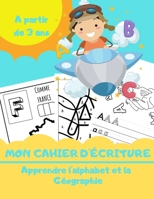 Mon Cahier d'écriture - Apprendre l'Alphabet et la Géographie: Apprendre à Écrire, Reconnaitre les Lettres et les associer aux Pays du Monde - Dès 3 ... et Minuscules - Grand Format B08928JP4P Book Cover