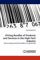 Pricing Bundles of Products and Services in the High-Tech Industry: How to compose and price bundles in an optimal way 3838333624 Book Cover