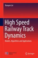 High Speed Railway Track Dynamics: Models, Algorithms and Applications 9811095108 Book Cover