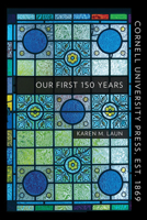 Cornell University Press, Est. 1869: Our First 150 Years 150174030X Book Cover