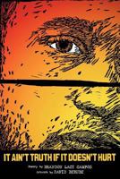 It Ain't Truth If It Doesn't Hurt 1608640671 Book Cover