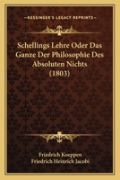 Schellings Lehre Oder Das Ganze Der Philosophie Des Absoluten Nichts (1803) 1167599713 Book Cover