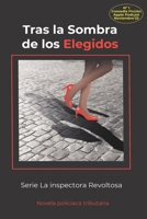 Tras la Sombra de los Elegidos: Vivencias Tributarias y Amorosas B0C9S8W4Z7 Book Cover