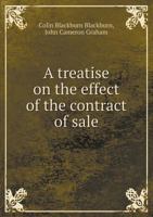 A Treatise on the Effect of the Contract of Sale 1018244131 Book Cover