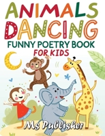 Animals Dancing Funny Poetry Book for Kids: 30 Hilarious Animal Adventures in Dancing and Rhymes B0DT6LWW2Z Book Cover