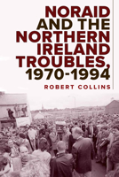 Noraid and the Northern Ireland Troubles, 1970-94 1801510180 Book Cover