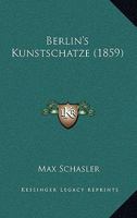 Berlin's Kunstschatze (1859) 1167547985 Book Cover