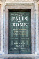 The Falls of Rome: Crises, Resilience, and Resurgence in Late Antiquity 1107529093 Book Cover