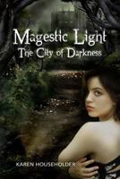 Magestic Light: The City Of Darkness 1539159736 Book Cover