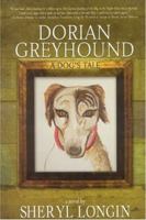 Dorian Greyhound: A Novel 1596871598 Book Cover