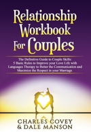 Relationship Workbook for Couples: The Definitive Guide to Couple Skills: 5 Basic Rules to Improve your Love Life with Languages Therapy to Better Communication, Maximize the Respect in your Marriage 1801208565 Book Cover