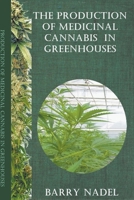 The Production of Medicinal Cannabis in Greenhouses B0BQ5ZTJPG Book Cover