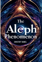The Aleph Phenomenon (Scientific religion books) B0FNTCB6YD Book Cover