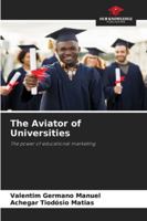 The Aviator of Universities: The power of educational marketing 6206821455 Book Cover