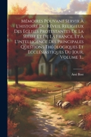 Mémoires Pouvant Servir À L'histoire Du Réveil Religieux Des Eglises Protestantes De La Suisse Et De La France, Et À L'intelligence Des Principales ... Du Jour, Volume 3... (French Edition) 1022362992 Book Cover