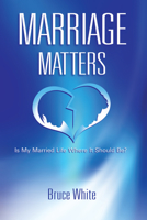Marriage Matters: Is My Married Life Where It Should Be? 1612542492 Book Cover