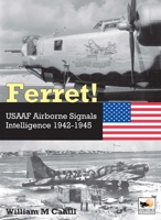 Ferret!: USAAF Airborne Signals Intelligence Development and Operations 1942-1945 1800352972 Book Cover