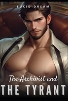 The Archivist and the Tyrant: An Enemies to Lovers, Dark Billionaire MM Erotica Romance B0FDFZCGP4 Book Cover