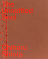 Chiharu Shiota: The Unsettled Soul 3969122201 Book Cover