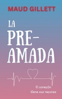LA PRE-AMADA: El corazón tiene sus razones 1836886543 Book Cover