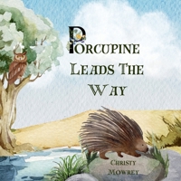 Porcupine Leads The Way B0DSRDFMQH Book Cover