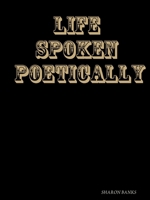 Life Spoken Poetically 2 0359811833 Book Cover